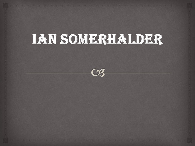 Ian Somerhalder